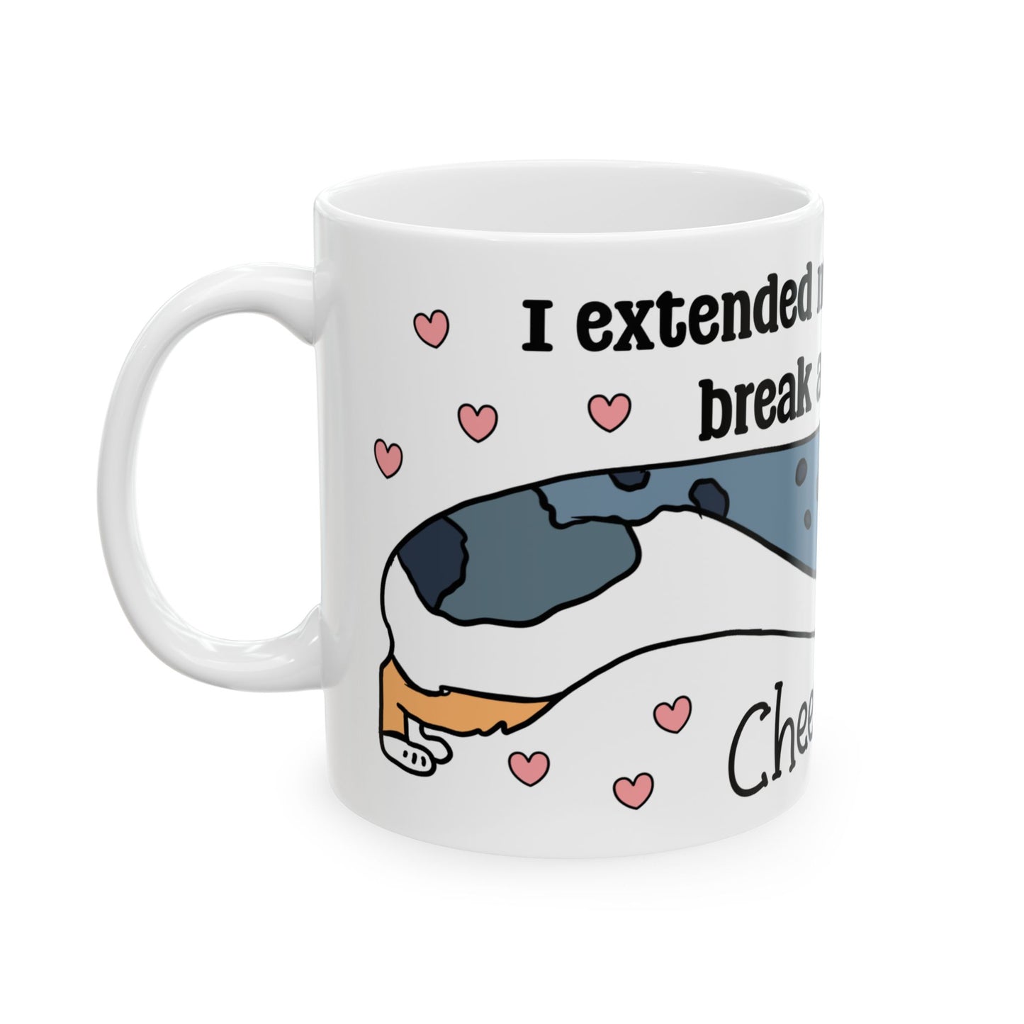 Cute Corgi Coffee Mug - "Extended My Coffee Break a Bit, Cheers!"